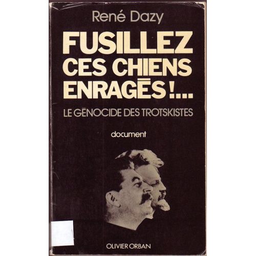 fusillez-ces-chiens-enrages-le-genocide-des-trotskistes-document-de-dazy-rene-livre-866643347_L.jpg